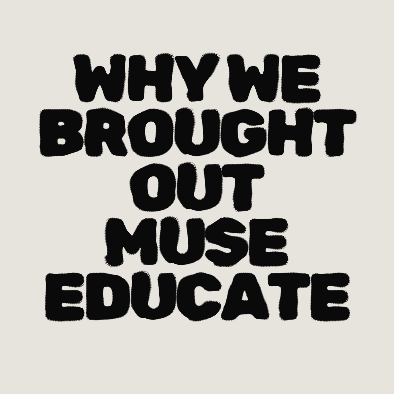 Why We Brought Out MUSE Educate